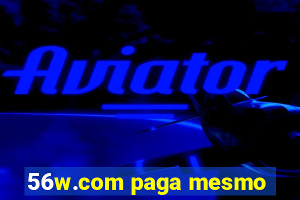 56w.com paga mesmo